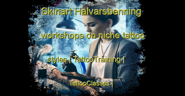 Skinart Halvarsbenning workshops on niche tattoo styles | TattooTraining | TattooClasses | SkinartTraining-Sweden